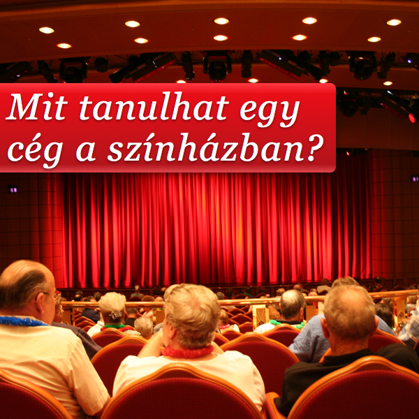 Mit tanulhat egy cég a színházban?