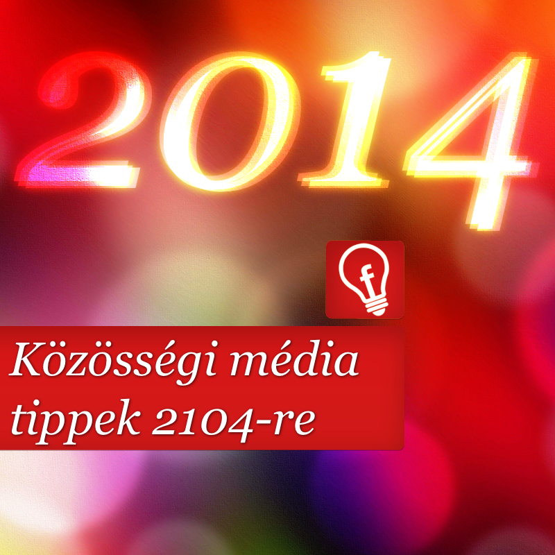 Közösségi média tippek 2014-re