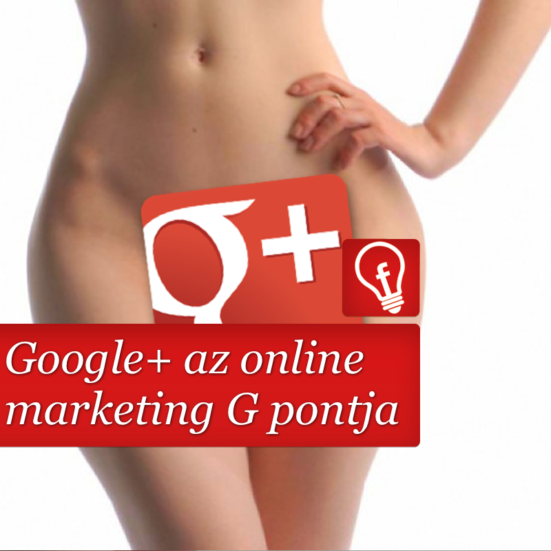 Google+: az online marketing G pontja