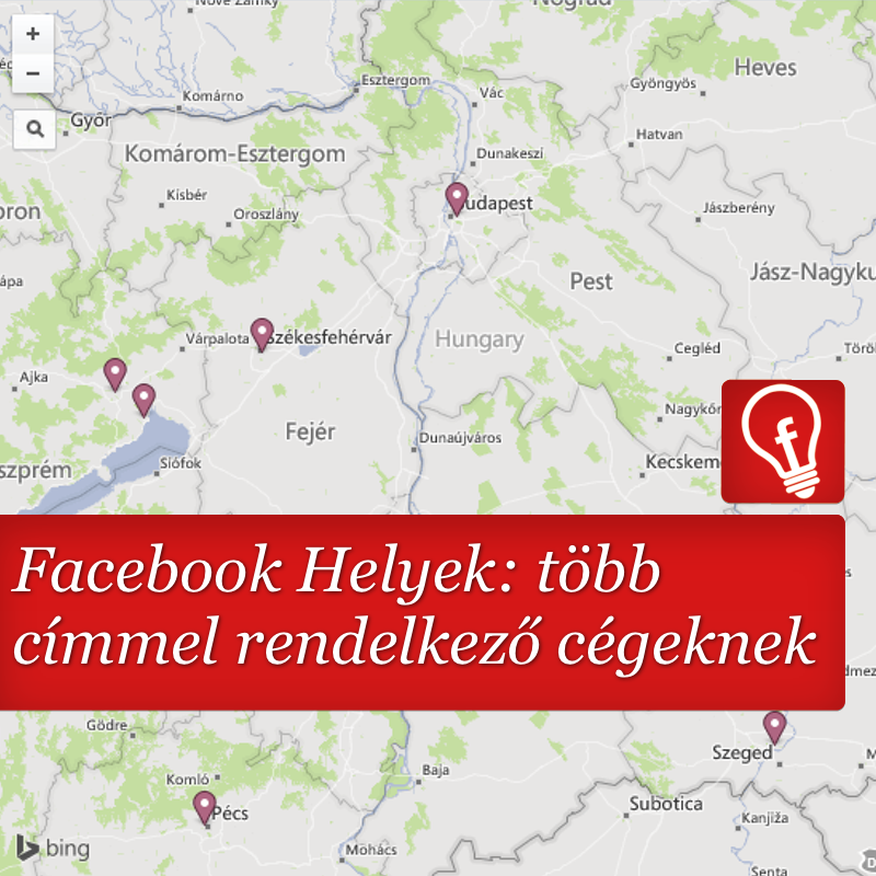 Facebook Helyek (Locations): megoldás több telephellyel rendelkező cégeknek