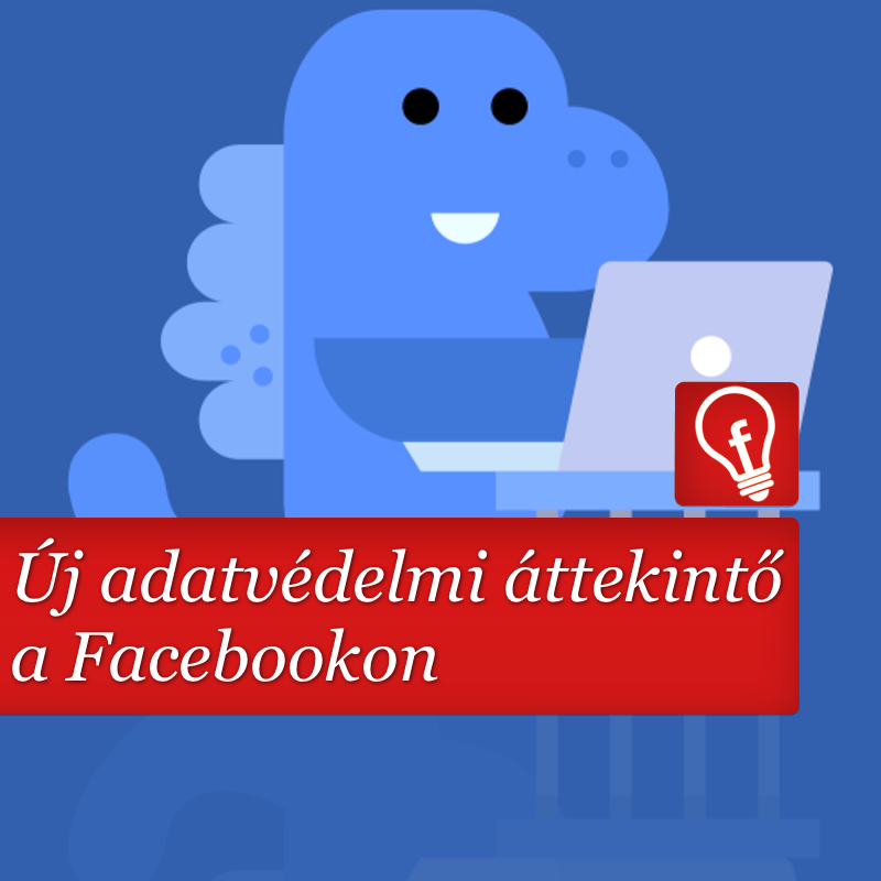 Egyszerűbb adatvédelmi ellenőrzés a Facebookon