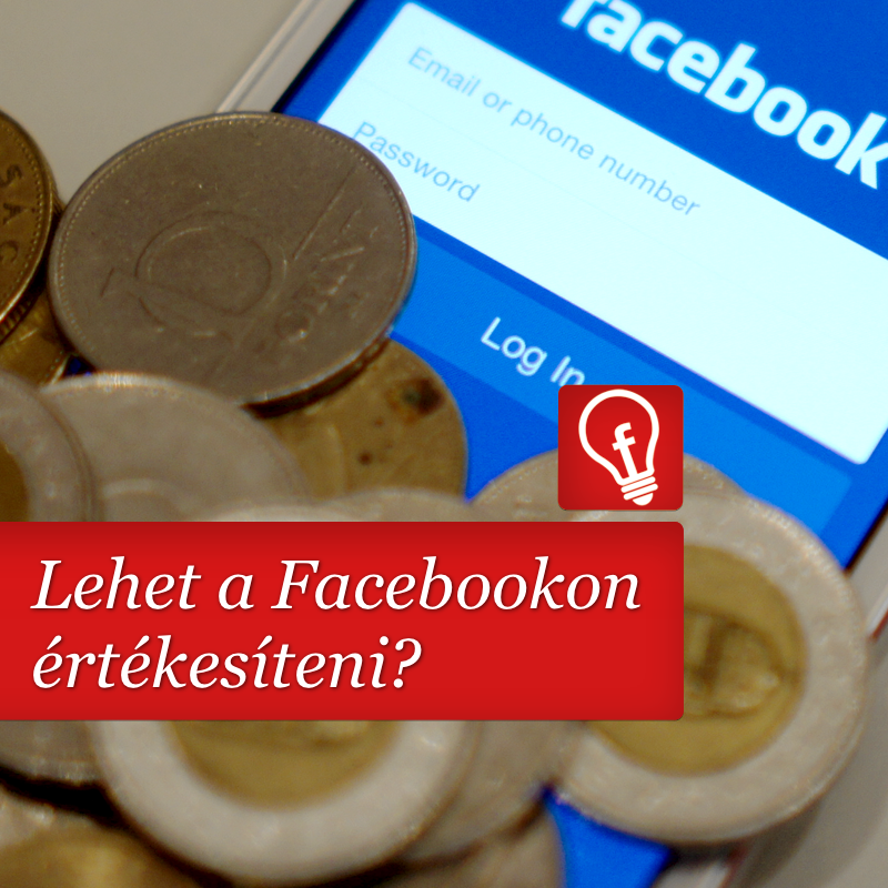 Lehet a Facebookon értékesíteni?