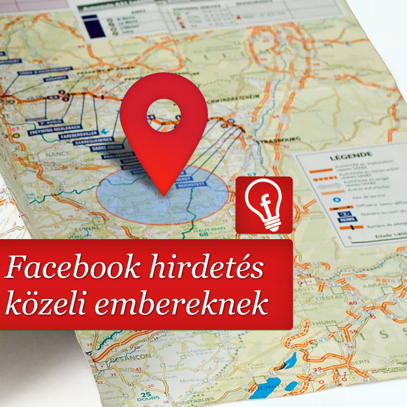 Facebook hirdetés a közelben tartózkodóknak