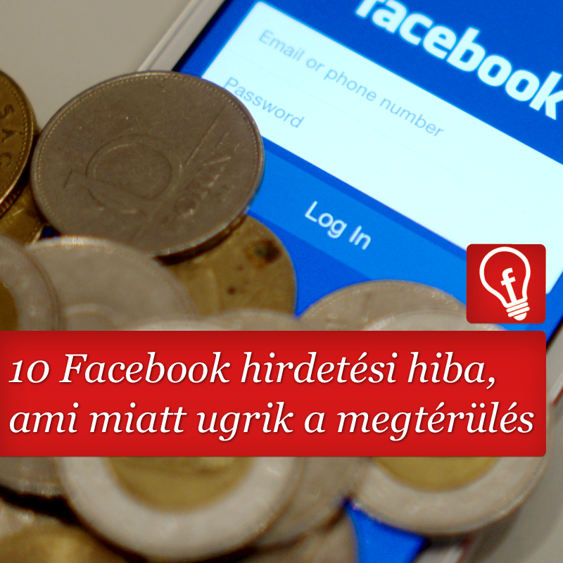 10 hiba ami miatt ugrik Facebook hirdetések megtérülése