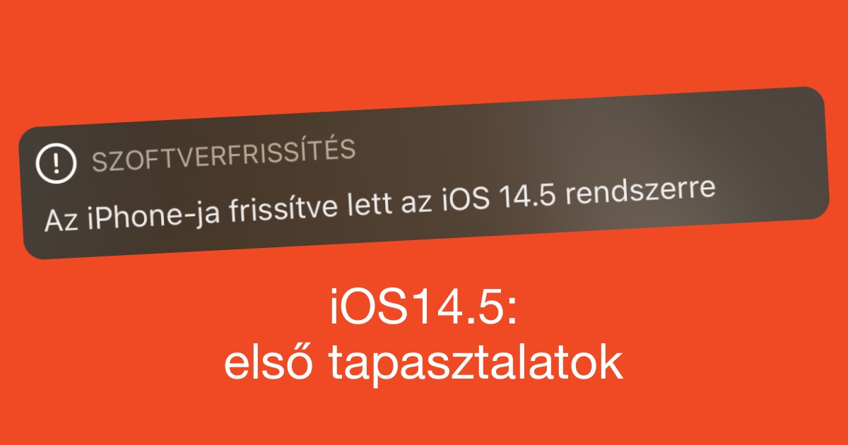Első tapasztalatok az iOS14.5-tel avagy: induljon az emberkísérlet!