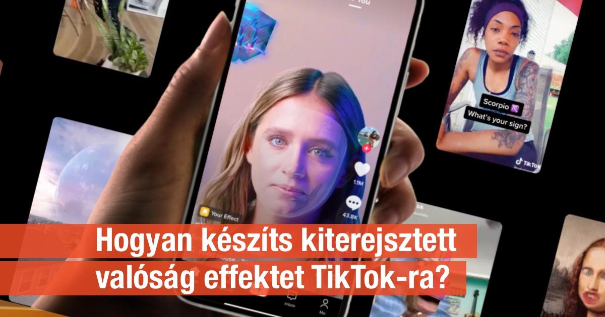 TikTok Effect House: hogyan készíts kiterjesztett valóság effektet TikTok-ra?
