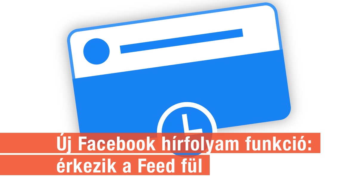 Megadja a Facebook, amit vártunk: nem maradunk le az ismerőseink posztjáról
