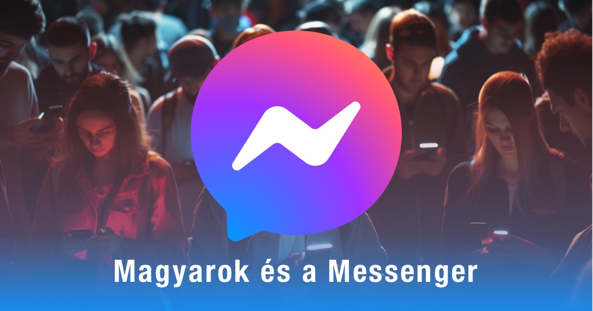 Magyarok a közösségi médiában 2024: Messenger