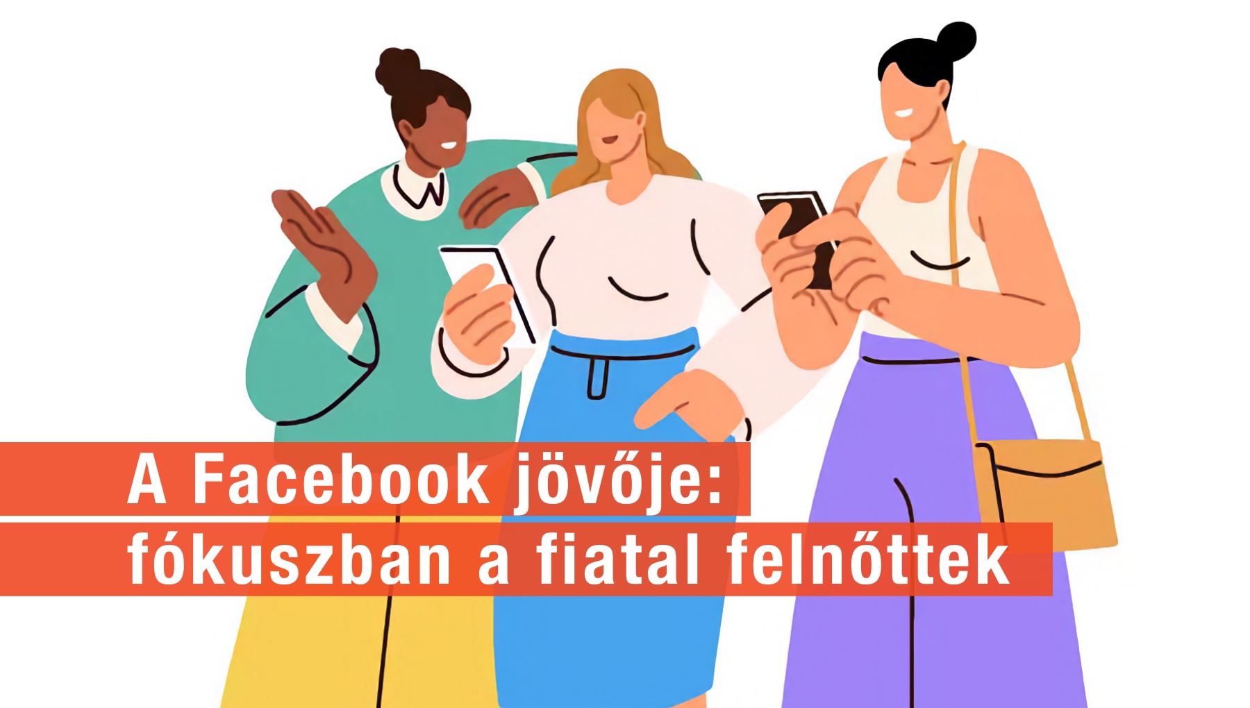 A Facebook jövője: fókuszban a fiatal felnőttek