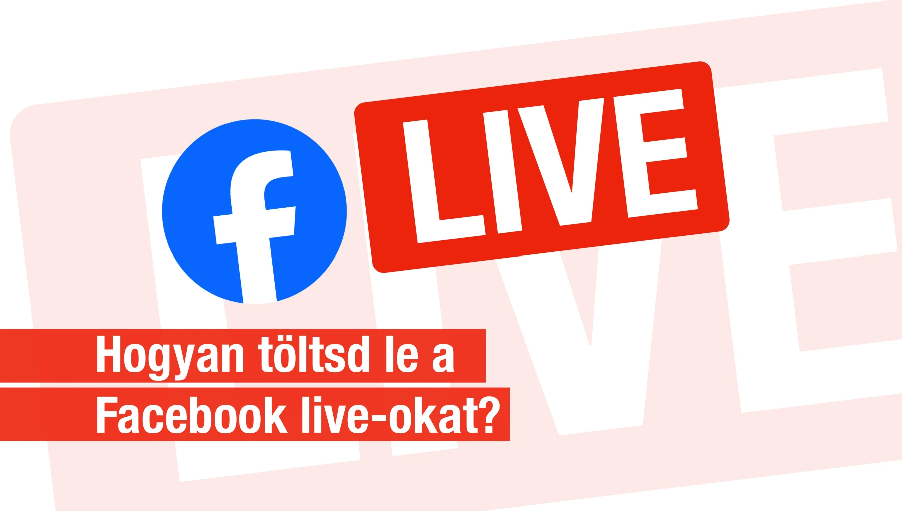 Hogyan töltsd le a Live videóidat Facebookról?