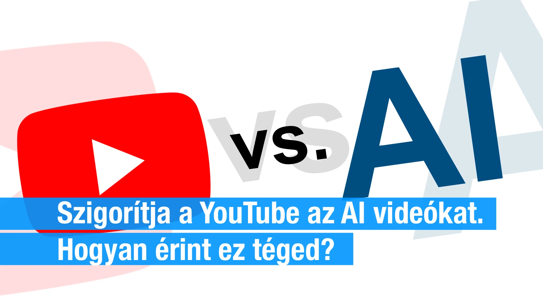 Szigorít a YouTube az AI videókkal szemben. Hogyan érint ez téged?